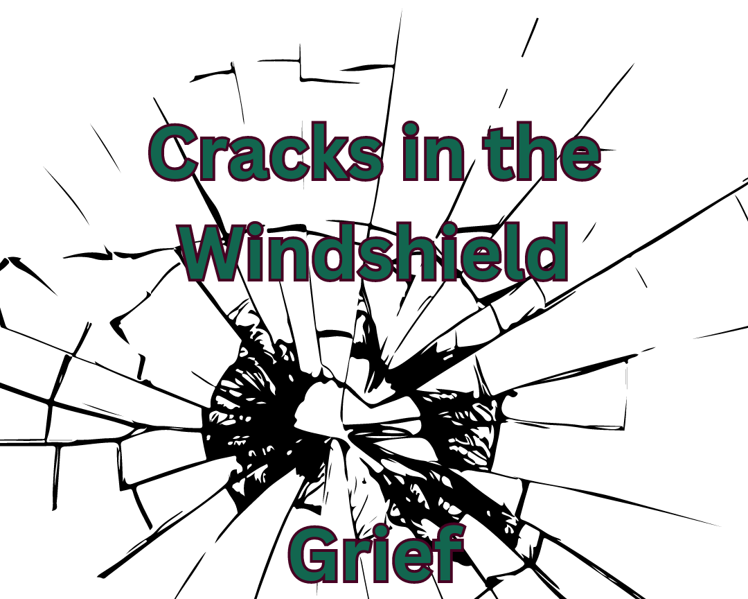 Cracks in the Windshield Part II – Grief